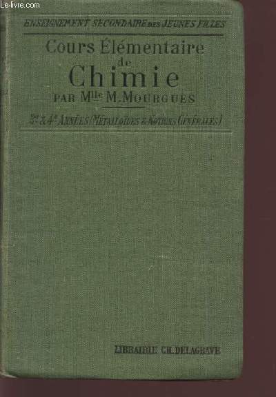 COURS ELEMENTAIRE DE CHIMIE - METALLODES ET NOTIONS GENERALES - TROISIEME E QUATRIEME ANNEES / ENSEIGNEMENT SECONDAIRE DES JEUNES FILLES.