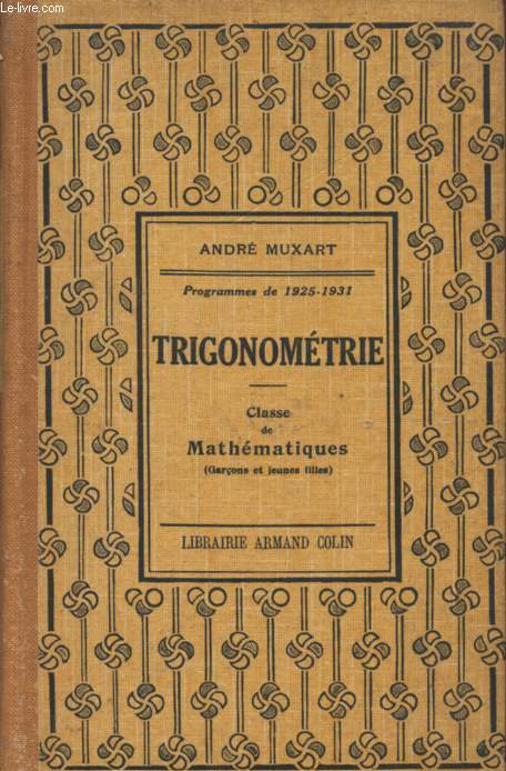 TRIGONOMETRIE - PROGRAMME DE 1925-1931 / CLASSE DE MATHEMATIQUES (GARCONS ET FILLES).
