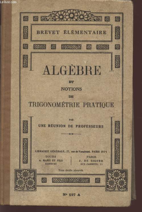 ALGEBRE ET NOTIONS DE TRIGONOMETRIE PRATIQUE / BREVET ELEMENTAIRE / N197 A.