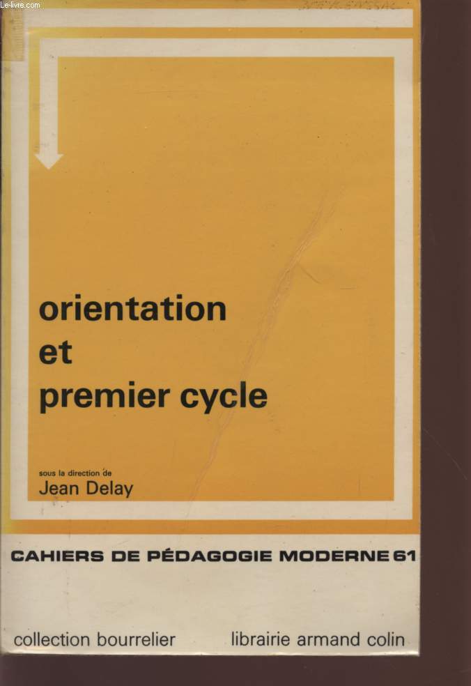 ORIENTATION ET PREMIER CYCLE / CAHIER DE PEDAGOGIE MODERNE 61 / COLLECTION BOURRELEIR.