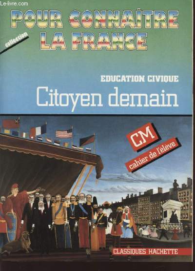 EDUCATION CIVIQUE - CITOYEN DE DEMAIN / CM / CAHIER DE L'ELEVE / COLLECTION 