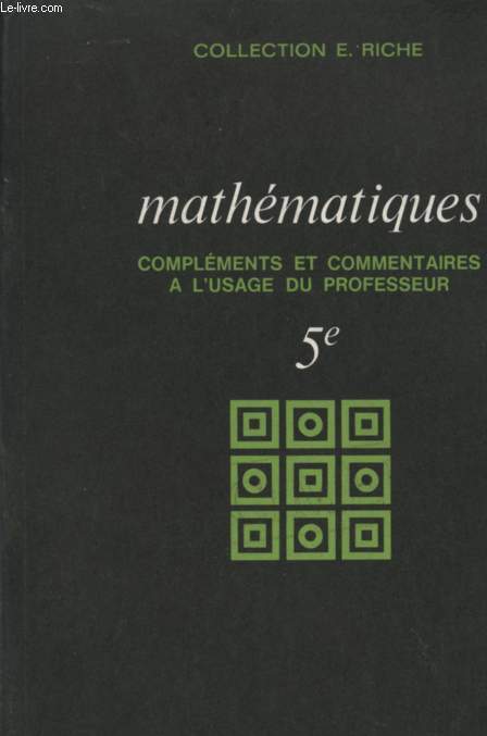 MATHEMATIQUES / CLASSE DE 5 / COMPLEMENTS ET COMMENTAIRES - A L'USAGE DU PROFESSEUR.