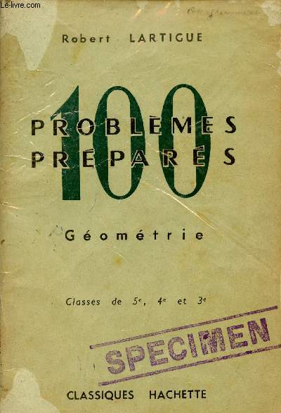 100 PROBLEMES PREPARES / GEOMETRIE / CLASSES DE 5è, 4è ET 3è.