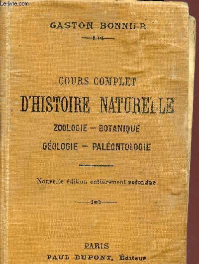 COURS COMPLET D'HISTOIRE NATURELLE / ZOOLOGIE - BOTANIQUE - GEOLOGIE - PALEONTOLOGIE.