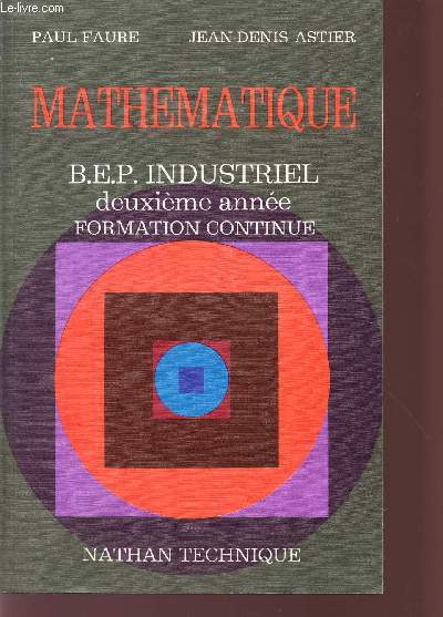 MATHEMATIQUE / B.E.P. INDUSTRIEL - DEUXIEME ANNEE - FORMATION CONTINUE.