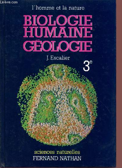 BIOLOGIE HUMAINE - GEOLOGIE / CLASSE DE 3 / L'HOMME ET LA NATURE.