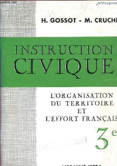 INSTUCTION CIVIQUE / L'ORGANISATION DU TERRITOIRE ET L'EFFORT FRANCAIS / DESDOCUMENTS, DES PLANS D'EXERCICES ET DE RECHERCHE POUR LES ELEVES / CLASSE DE 3..