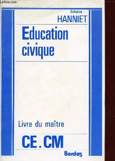 EDUCATION CIVIQUE / LIVRE DU MAITRE / CLASSES DE CE ET CM / COLLECTION HANNIET.