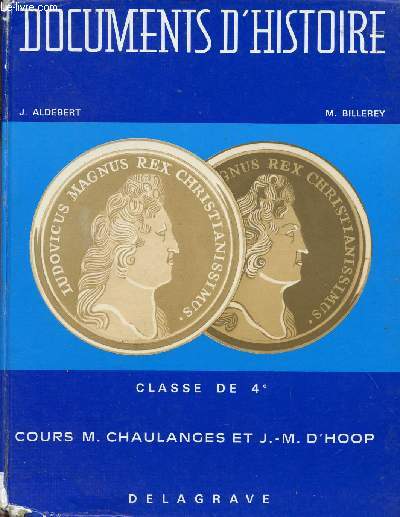 DOCUMENTS D'HISTOIRE / CLASSE DE 4 / COURS M. CHAULANGES ET J.M. D'HOOP / LES TEMPS MODERNES - XVI - XVII - XVIII SIECLES.