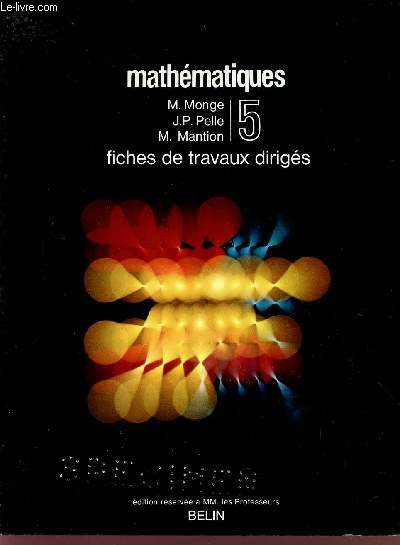 MATHEMATIQUES / FICHES DE TRAVAUX DIRIGES / CLASSE DE 5 / EDITION RESERVEE A MM. LES PROFESSEURS.