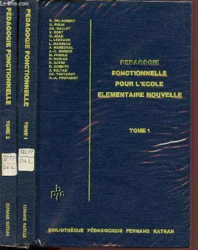 PEDAGOGIE FONCTIONNELLE POUR L'ECOLE ELEMENTAIRE NOUVELLE / TOME 1 ET 2 / OBJECTIFS ET ORGANISATION DE L'ECOLE NOUVELLE - L'ENSEIGNEMENT DES AMTHEMATIQUE - LES ACTIVITES NOUVELLES - L'EDUCATION PHYSIQUE / BIBLIOTHEQUE PEDAGOGIQUE