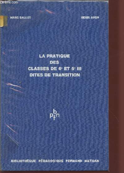 LA PRATIQUE DES CLASSES DE 6 ET 5 III DITES DE TRANSITION / BIBLIOTHEQUE PEDAGOGIQUE.