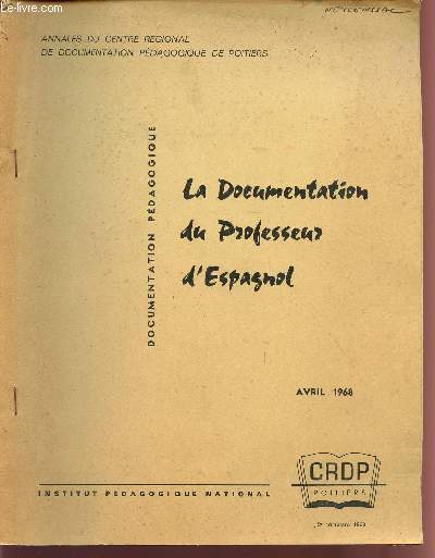 LA DOCUMENTATION DU PROFESSEURS D'ESPAGNOL / DOCUMENTATION PEDAGOGIQUE / ANNALES DU CENTRE REGIONAL DE DOCUMENTATION PEDAGOGIQUE DE POITEIRS / AVRIL 1968.