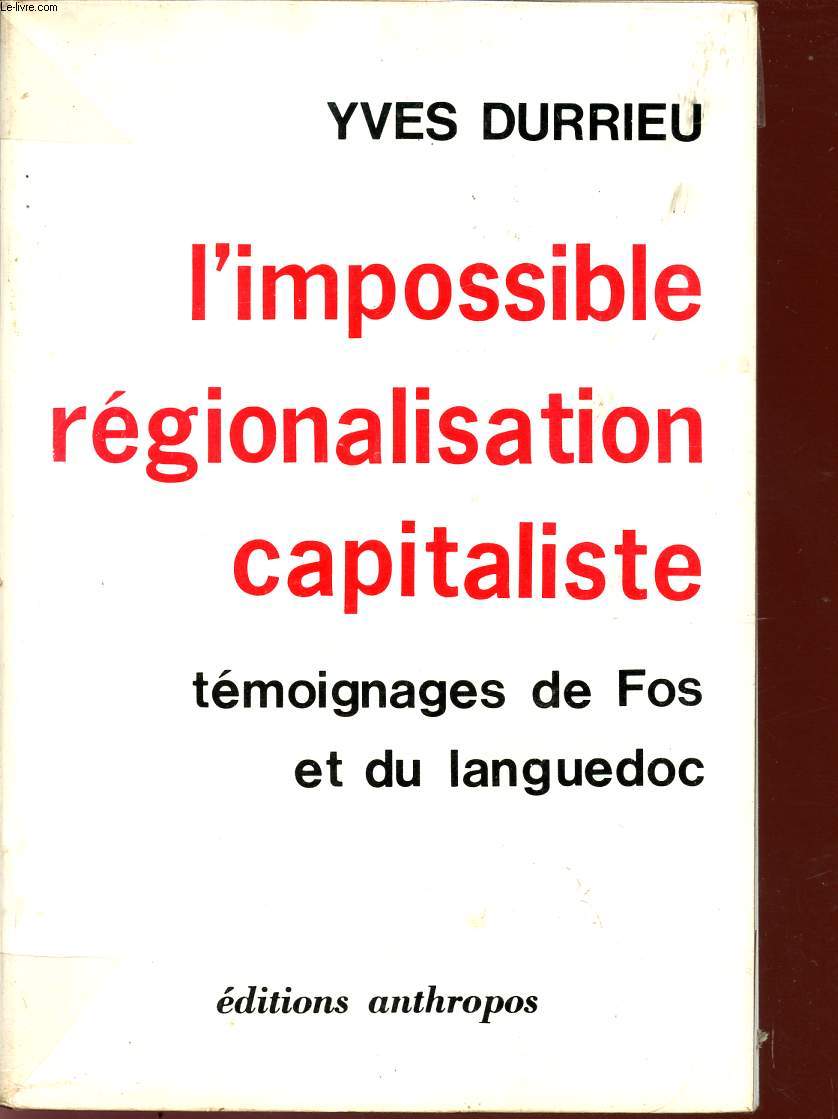 L'IMPOSSIBLE REGIONALISATION CAPITALISTE / TEMOIGNAGES DE FOS ET DU LANGURDOC.