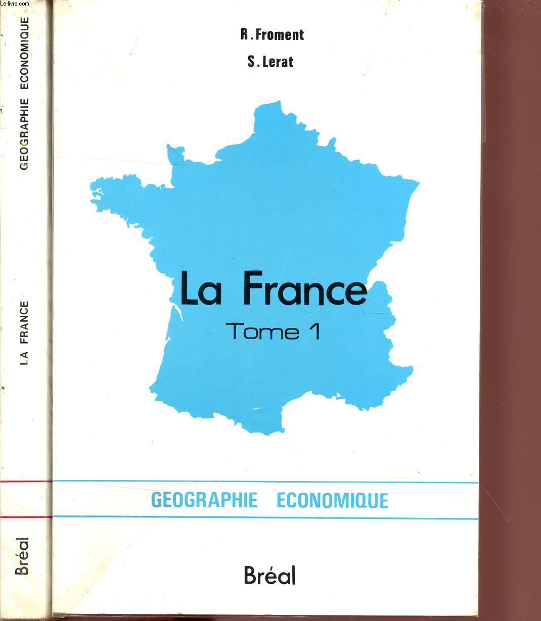 LA FRANCE / TOMES 1 ET 2 / GEOGRAPHIE ECONOMIQUE.