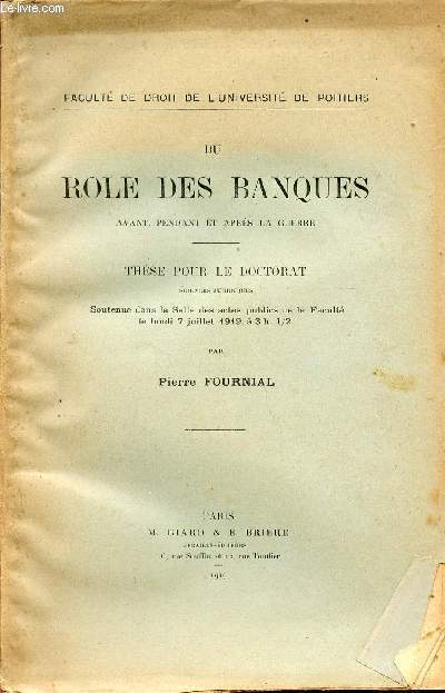 DU ROLE DES BANQUES - AVANT, PENDANT ET APRES LA GUERRE / THESE POUR LE DOCTORAT (SCIENCES JURIDIQUES).