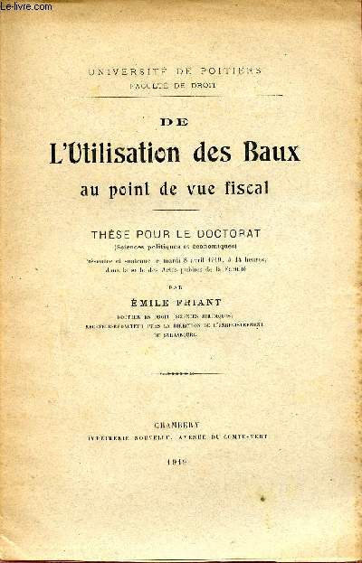 DE L'UTILISATION DES BAUX AU POINT DE VUE FISCAL / THESE POUR LE DCOTORAT (SCIENCES POLITIQUES ET ECONOMIQUES).