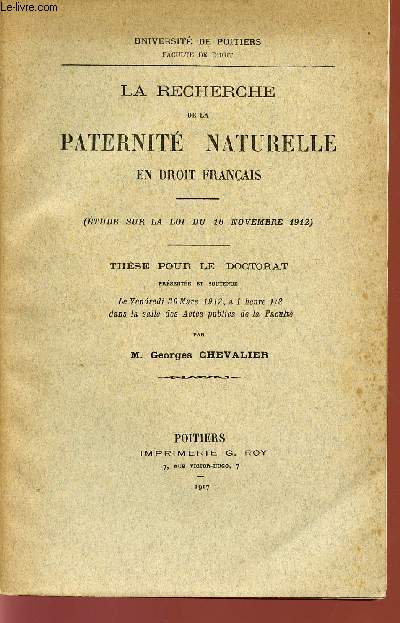 LA RECHERCHE DE LA PATERNITE NATURLLE EN DROIT FRANCAIS / ETUDE SUR LA LOI DU 16 NOVEMBRE 1912 / THESE POUR LE DOCTORAT.