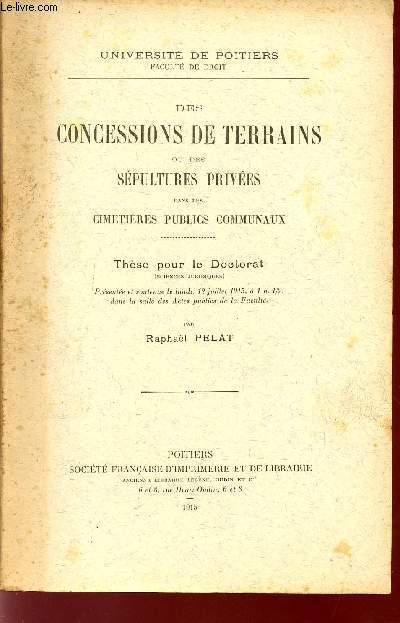 DES CONCESSIONS DE TERRAINS OU DES SEPULTURES PRIVEES DANS LES CIMETIERES PUBLICS COMMUNAUX / THESE POUR LE DOCTORAT (SCIENCES JURIDIQUES).