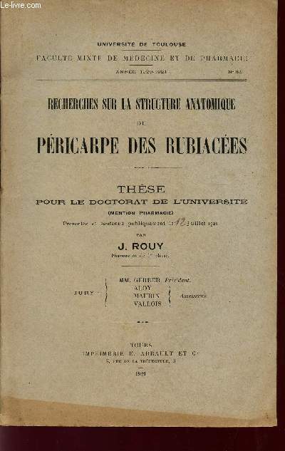RECHERCHES SUR LA STRUCTURE ANATOMIQUE DU PERICARPE DES RUBIACEES / THESE POUR LE DOCTORAT DE L'UNIVERSITE (MENTION PHARMACIE) LE 12 JUILLET 1921.