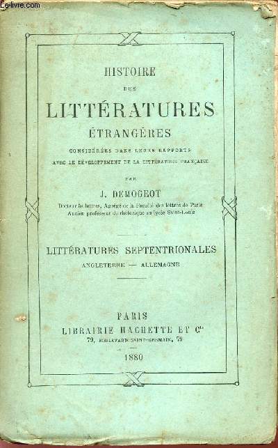 HISTOIRE DES LITTERATURES ETRANGERES - CONSIDEREES DANS LEURS RAPPORTS AVEC LE DEVELOPPEMENT DE LA LITTERATURE FRANCAISE / LITTERATURES SEPTENTRIONALES - ANGLETERRE - ALLEMAGNE.