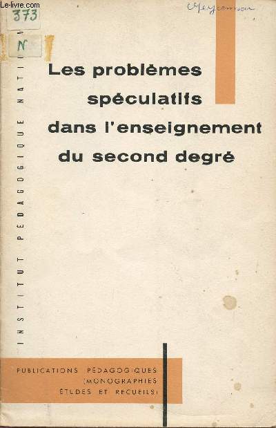 LES PROBLEMES SPECULATIFS DANS L'ENSEIGNEMENT DU SECOND DEGRE.