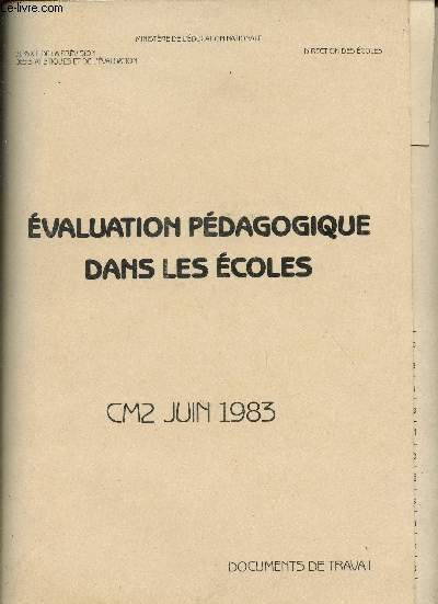EVALUATION PEDAGOGIQUE DANS LES ECOLES / CM2 - JUIN 1983 / DOCUMENTS DE TRAVAIL / SERVICE DE LA PREVISION DES STATISTIQUES ET DE L'EVALUATION - DIRECTION DES ECOLES.