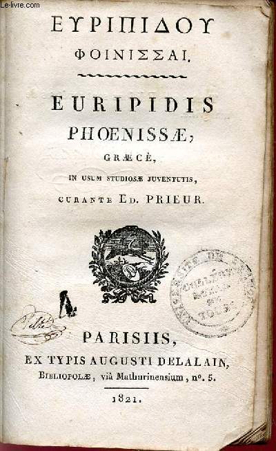 EURIPIDIS PHOENISSAE - GRAECE - IN USUM STUDIOSAE JUVENTUTIS - CURANTE ED. PRIEUR.