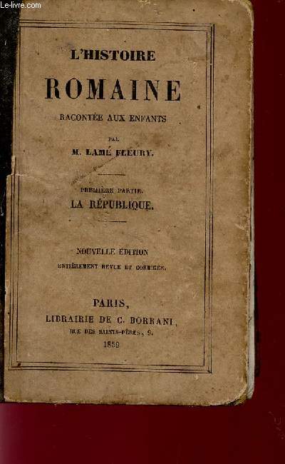 L'HISTOIRE ROMAINE - PREMIERE PARTIE : LA REPUBLIQUE / RACONTEE AUX ENFANTS /NOUVELLE EDITION.