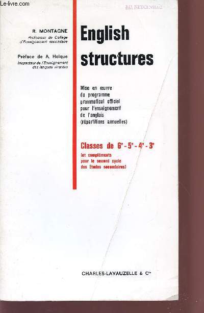 ENGLISH STRUCTURES / MISE EN OEUVRE DU PROGRAMME GRAMMATICAL OFFICIEL POUR L'ENSEIGNEMENT DE L'ANGLAIS (REPARTITIONS ANNUELLES) / CLASSES DE 6-5-4-3 ET COMPLEMENTS POUR LE SECOND CYCLE DES ETUDES SECONDAIRES).