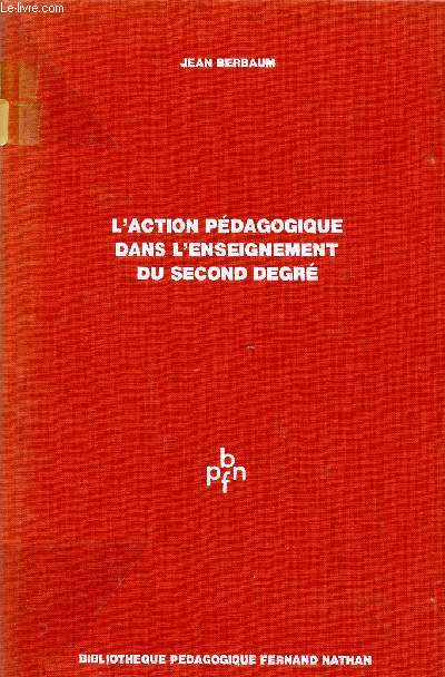 L'ACTION PEDAGOGIQUE DANS L'ENSEIGNEMENT DU SECOND DEGRE.