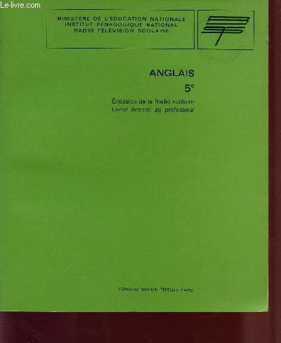 ANGLAIS - CLASSE DE 5 / EMISSION DE LA RADIO SCOLAIRE - LIVRET DU PROFESSEUR.