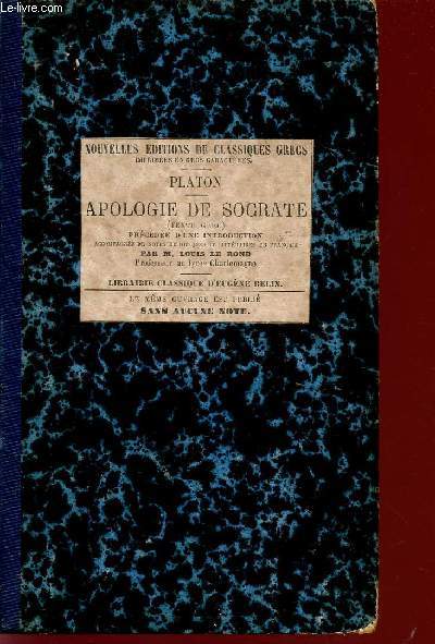 PLATON - APOLOGIE DE SOCRATE / AVEC NOTES HISTORIQUES ET LITTERAIRES EN FRANCAIS.