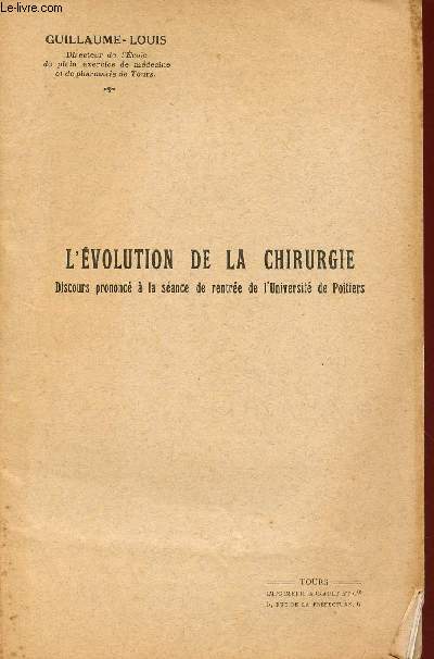 L'EVOLUTION DE LA CHIRURGIE / DISOURS PRONONCE A LA SEANCE DE RENTREE DE L'UNIVERSITE DE POITIERS.