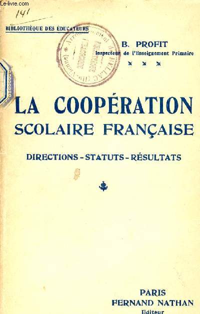 LA COOPERATION SCOLAIRE FRANCAISE / DORECTIONS - STATUTS - RESULTATS / COLLECTION BIBLIOTHEQUE DES EDUCATEURS.