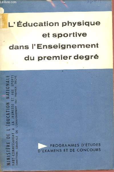 EDUCATION PHYSIQUE ET SPORTIVE DANS L'ENSEIGNEMENT DU PREMIER DEGRES / PROGRAMME REDUIT / PROGESSION D'EXERCICES SIMPLES POUR ENFANTS DE 6 A 14 ANS / PROGRAMMES D'ETUDES D'EXAMENS ET DE CONCOURS.