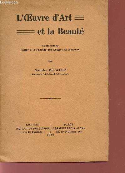 L'OEUVRES ET LA BEAUTE / CONFERENCES FAITES A LA FACULTE DES LETTRES DE POITIERS.