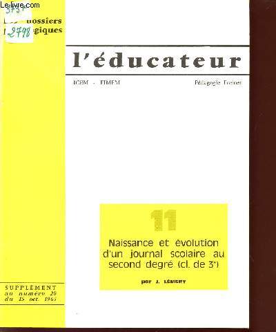 L'EDUCATEUR / COLLECTION LES DOSSIERS PEDAGOGIQUES / N11 - NAISSANCE ET EVOLUTION D'UN JOURNAL SCOLAIRE AU SECOND DEGRE (CLASSE DE 3) / SUPPLEMENT AU NUMERO 20 DU 15 OCTOBRE 1965.