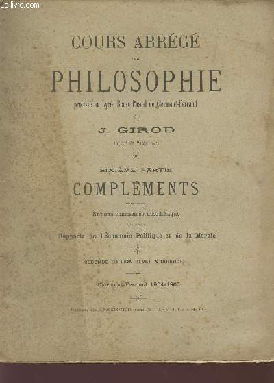 COURS ABREGE DE PHILOSOPHIE / SIXIEME PARITE - COMPLEMENTS / NOTIONS SOMMAIRES D'ESTHETIQUE / RAPPORT DE L'ECONOMIE POLITIQUE ET DE LA MORAL / SECONDE EDITION.