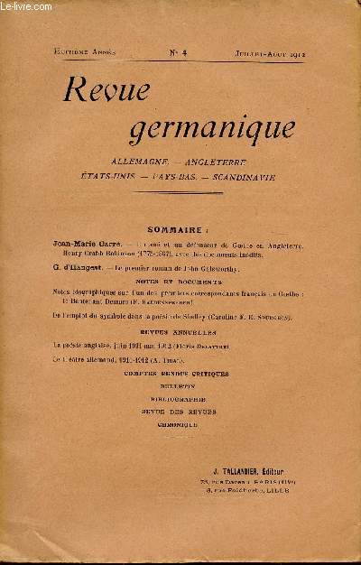 REVUE GERMANIQUE / ALLEMAGNE - ANGLETERRE - ETATS-UNIS - PAYS-BAS - SCANDINAVIE / HUITIEME ANNEE - N4- JUILLET-AOUT 1912 / Un ami et un dfenseur de Goethe en Angleterre - Henry Crabb Robinson (1775-1867) avec des documents indits par Jean-Marie CARRE.