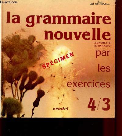 LA GRAMMAIRE NOUVELLE PAR LES EXERCICES / CLASSES DE 4 ET 3 / SPECIMEN.