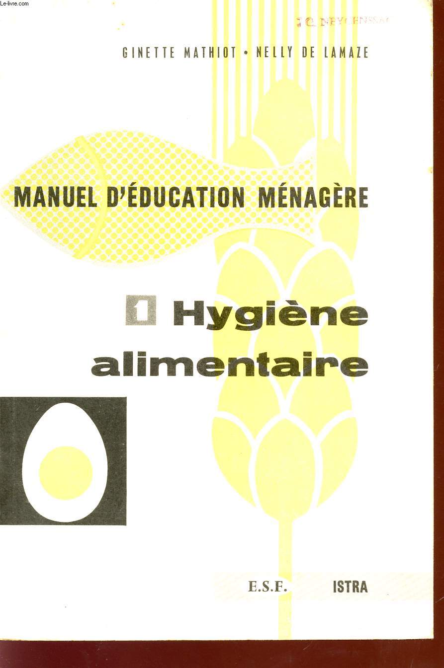 MANUEL D'EDUCATION MENAGERE / HYGIENE ALIMENTAIRE /CLASSES DE 4 ET 3 MODERNES - PREPARATION AUX C.A.P. TECHNIQUES ET MENAGERS / 5 EDITION.