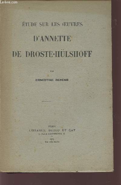 ETUDE SUR LES OEUVRES D'ANNETTE DE DROSTE-HÜLSHOFF. - BERENS ERNESTINE - 1913 - Afbeelding 1 van 1