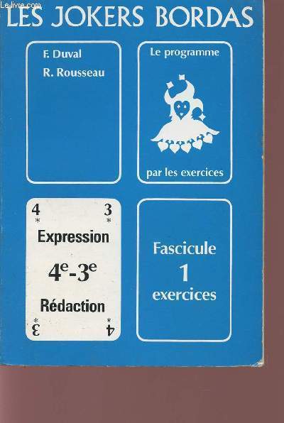 LE PROGRAMME PAR LES EXERCICES / EXPRESSION - REDACTION / CLASSES DE 4 ET 3 / FASCICUL 1 :EXERCICES / COLLECTION LES JOKERS BORDAS