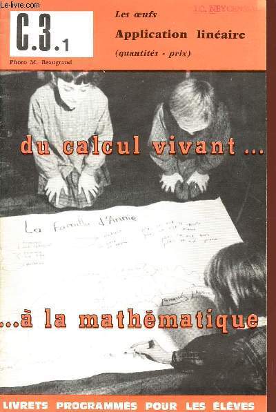 DU CALCUL VIVANT ... A LA MATHEAMTIQUE / LES OEUFS - APPLICATION LINEAIRE (QUANTITE-PRIX) / C.3.1. / LIVRET PROGRAMME POUR LES ELEVES.