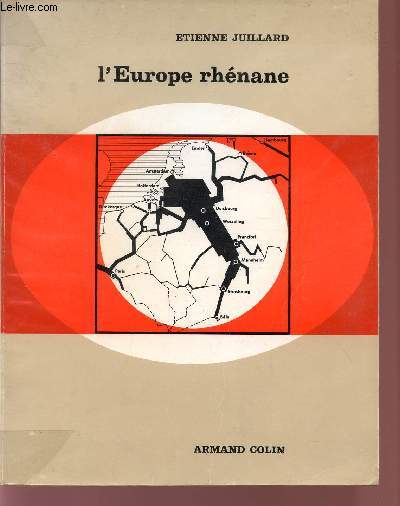 L'EUROPE RHENANE / GEOGRAPHIE D'UN GRAND ESPACE / SECONDE EDITION.