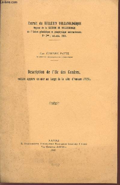 DESCRIPTION DE L'ILE DES CENDRES, VOLCAN DISPARU EN MER AU LARGE DE LA COTE D'ANNAM (1923) / EXTRAIT DU BULLETIN COLCANOLOGIQUE - ORGANE DE LA SECTION DE VOCANOLOGIE DE L'UNION GEODESIQUE ET GEOPHYSIQUE INTERNATIONALE - N2 - OCT. DEC. 1924.
