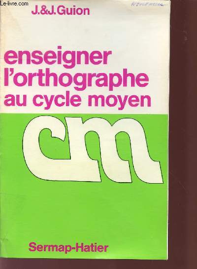 ENSEIGNER L'ORTHOGRAPHE AU CYCLE MOYEN.