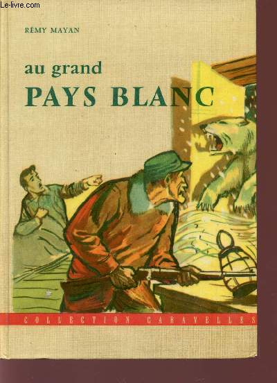 AU GRAND PAYS BLANC / COLLECTION CARAVELLES. - MAYAN REMY - 1957 - Imagen 1 de 1