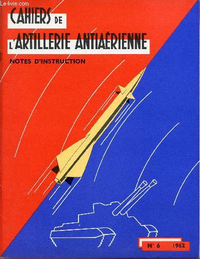 CAHIERS DE L'ARTILLERIE ANTIAERIENNE / N6 - 1962.